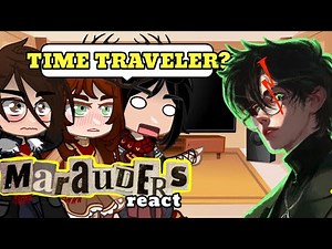 MARAUDERS react to HARRY POTTER (time travel AU) part 1/2