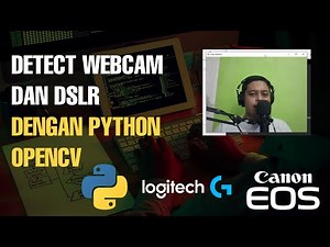 Nyoba Code 6: Cara Mengambil Gambar dari Webcam atau DSRL dengan Python OpenCV