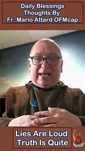 🔎🕊️ Lies Are Loud, Truth Is Quiet - Reflection by Fr. Mario Attard OFMCap ✝️🙏