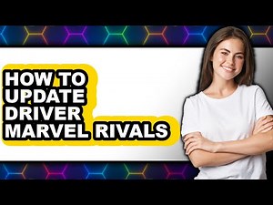 How to Update Driver Marvel Rivals (updated)