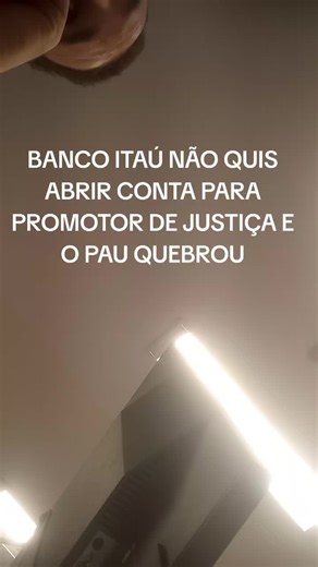 Banco Itaú Recusa Abertura de Conta para Promotor