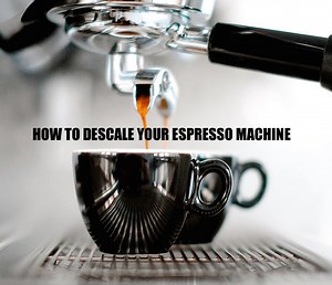 How To Descale Your Espresso Machine
