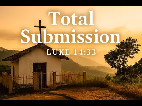Total Submission (Lyrics) - song inspired by Luke 14:33