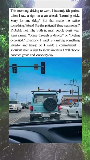 The Stick Shift Sign Taught Me: I Don't Need Visible Proof to Choose Kindness.