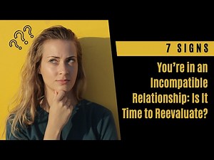 7 Signs Youre in an Incompatible Relationship: Is It Time to Reevaluate?
