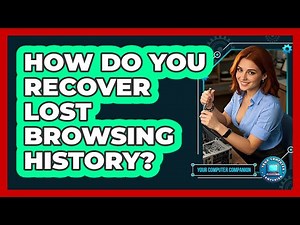 How Do You Recover Lost Browsing History? - Your Computer Companion