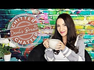NEW SERIES: Chitter Chatter - Devils Breath