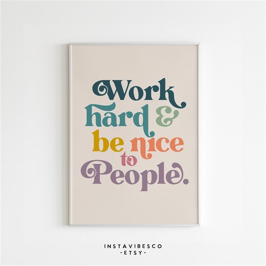 Work Hard Be Nice to People Print: Positive Motivational Home Office Decor (digital Download) - Etsy