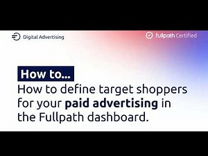 How to Define Target Shoppers For Your Paid Advertising in the Fullpath Dashboard