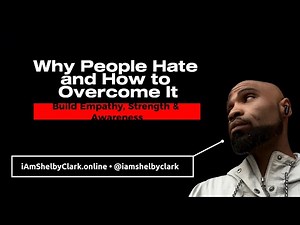 Why People Hate and How to Overcome It | Build Empathy, Strength & Awareness