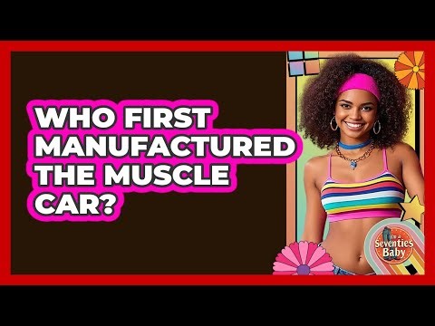 Who First Manufactured the Muscle Car?