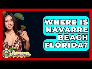 Where Is Navarre Beach Florida? - Beach Tour Guide