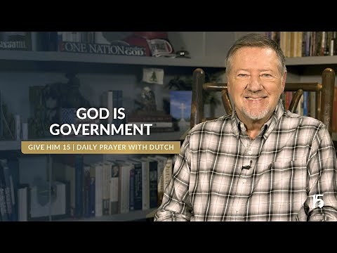 God Is Government | Give Him 15 Daily Prayer with Dutch | December 2, 2024