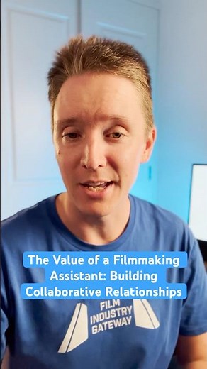 The Value of a Filmmaking Assistant: Building Collaborative Relationships