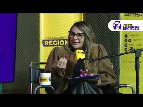 Las Mujeres Resuenan Cap. 5: Liliana María Rodríguez, jefe de Planeación de la Procu
