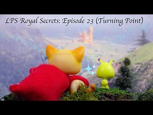 ♛ LPS: Royal Secrets (Episode #23: Turning Point)