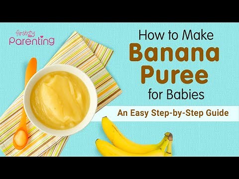 How to Make Banana Puree for Babies - An Easy Step by Step Guide with Recipe Tips