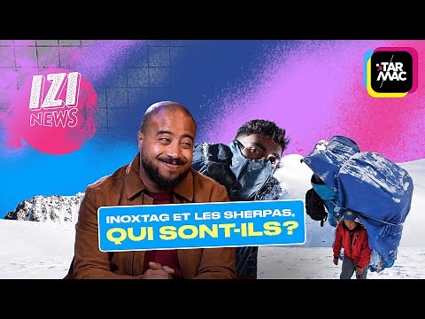 Inoxtag et les sherpas : qui sont-ils ? • IZI NEWS