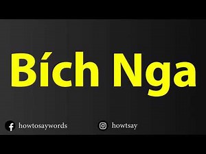How To Pronounce Bich Nga