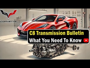 C8 Corvette Transmission Bulletin!!! WHAT DOES IT MEAN???
