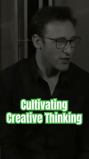 Cultivating Creative Thinking with Simon Sinek #motivation