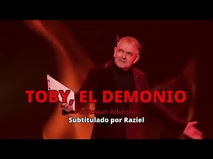 "Toby the Devil" de Rowan Atkinson sub español
