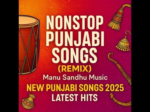 NONSTOP 65 min PUNJABI SONGS (REMIX) – Manu Sandhu Music | New Punjabi Songs 2025 | Latest Hits