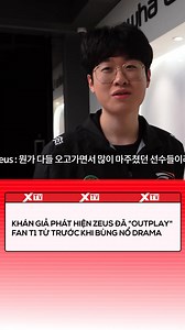 46K views · 593 reactions | Khán giả phát hiện Zeus đã outplay fan T1 từ trước khi bùng nổ drama. #Zeus #T1 #XTVNetwork | XTV Network | Facebook
