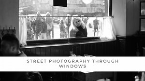 Street Photography Through Windows — Nico Goodden - Urban Photographer - Digital Photography Learning