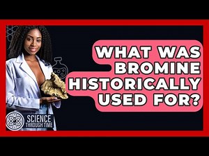What Was Bromine Historically Used For? - Science Through Time