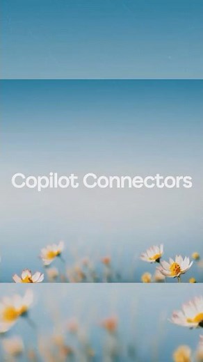Introducing: Copilot Connectors