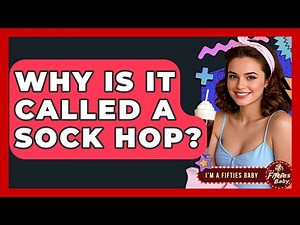 Why Is It Called A Sock Hop? - Im a 50s Baby