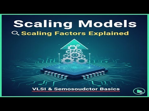 Scaling Models | Scaling Factors Explained | VLSI & Semiconductor Basics