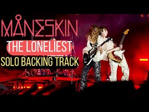 Måneskin - THE LONELIEST Solo backing track in original key D