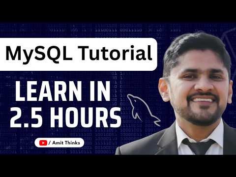 MySQL Course for Beginners (2026 Updated) | MySQL in 2.5 hrs | Learn MySQL in one video |Amit Thinks