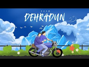 DEHRADUN | KASM | OFFICIAL MUSIC VIDEO 2025