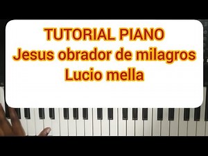 Jesus Obrador De Milagros ( TUTORIAL PIANO ) Lucio Mella #jesusobradordemilagros #luciomella