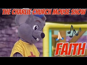 Faith music video | 🙏🏻The Charlie church mouse show🙏🏻