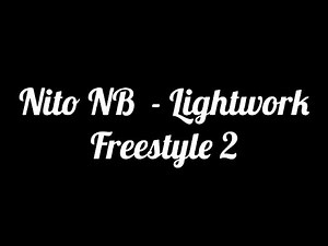 Nito NB -Lightwork Freestyle 2 (Lyrics)