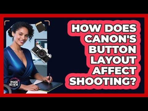How Does Canon's Button Layout Affect Shooting?