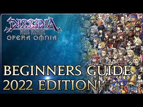 The Beginner's Guide to Dissidia Final Fantasy Opera Omnia: 2022 Edition!