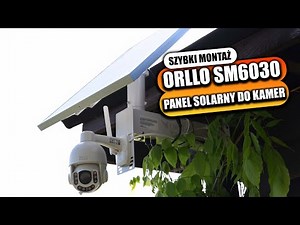 Monitoring działki bez prądu i WiFi? Montaż zestawu ORLLO SM6030 i kamery ORLLO Z7
