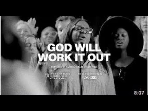 God Will Work It Out (feat. Naomi Raine & Israel Houghton) | Maverick City Music