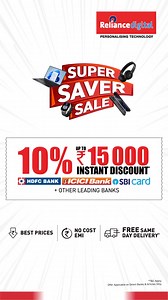 Super Saver Sale is live! Get 10% up to ₹15 000 instant discount* with HDFC, ICICI & SBI cards. Enjoy best prices on electronics with No-Cost EMI and free same-day delivery on select products. Shop Now! | Reliance Digital
