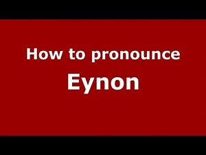 How to Pronounce Eynon - PronounceNames.com