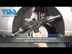 How to Replace Front Left CV Axle 2008-2011 Ford Focus