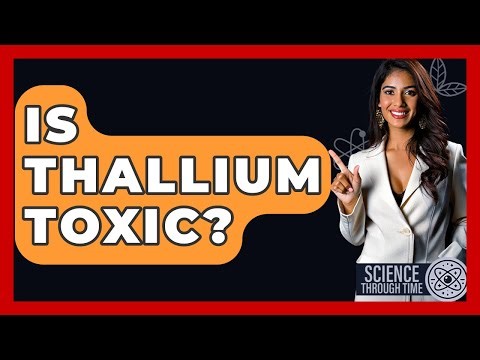 Is Thallium Toxic? - Science Through Time