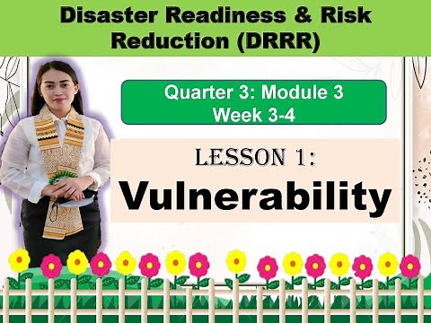 Disaster Readiness & Risk Reduction (DRRR)- Module 3-Lesson 1: VULNERABILITY