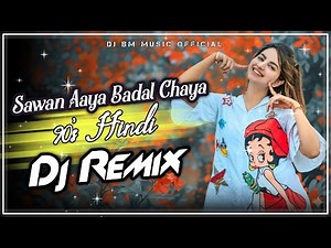 Sawan Aaya Badal Chaye Dj Remix Song || 90s Hits Hindi Songs || Dj Remix || Dj BM Music
