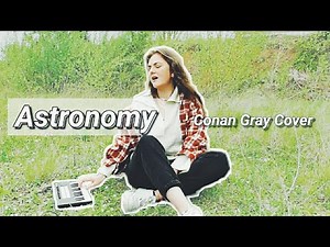 Conan Gray - Astronomy Cover with Lyrics
